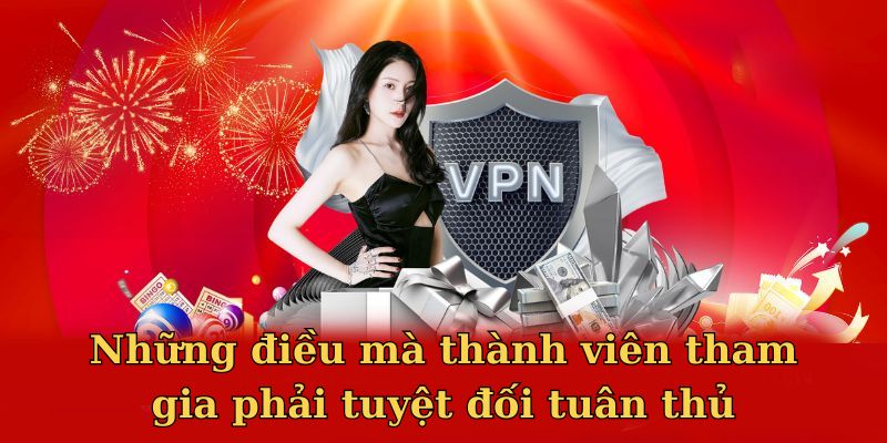 Những điều mà thành viên tham gia phải tuyệt đối tuân thủ