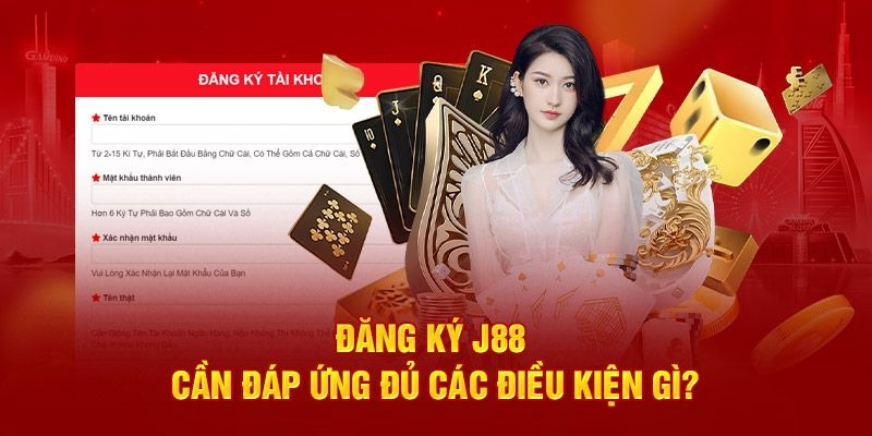 Đăng ký J88 và các điều kiện cần đảm bảo