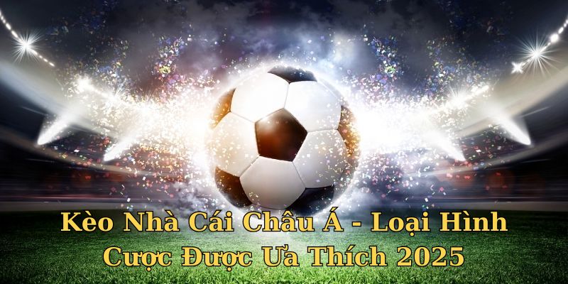 Kèo nhà cái châu á