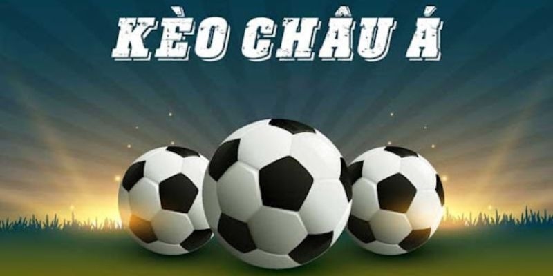 Khám phá sơ lược về kèo nhà cái châu Á