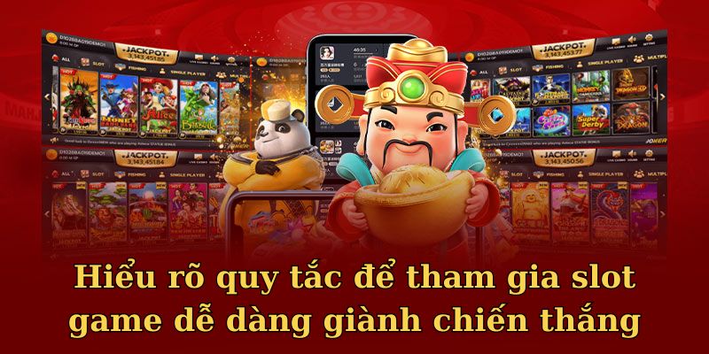 Hiểu rõ quy tắc để tham gia slot game dễ dàng giành chiến thắng